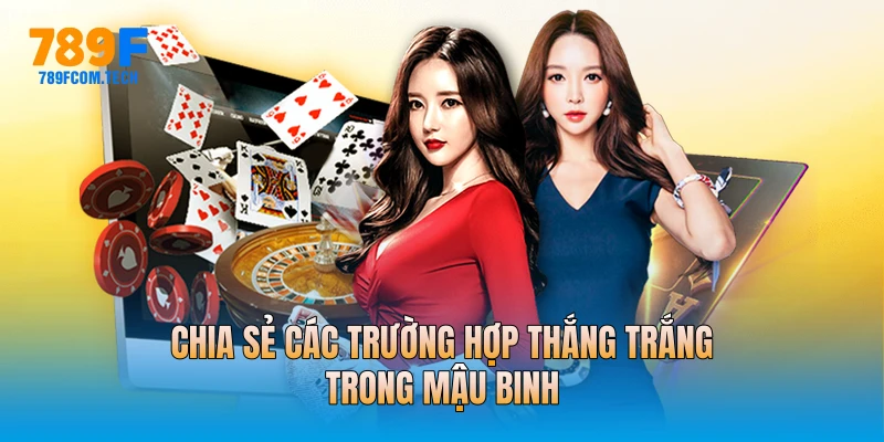 Chia sẻ các trường hợp thắng trắng trong mậu binh