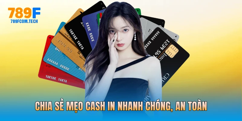 Chia sẻ mẹo cash in nhanh chóng, an toàn