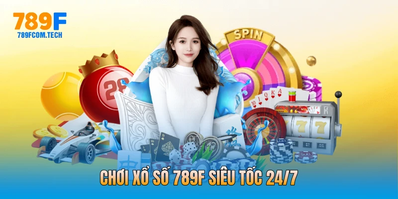 Chơi xổ số 789f siêu tốc 24/7