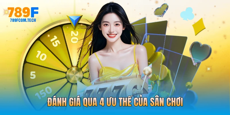 Đánh giá qua 4 ưu thế của sân chơi