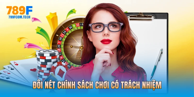 Đôi nét chính sách chơi có trách nhiệm