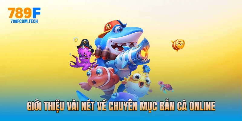Giới thiệu vài nét về chuyên mục bắn cá online