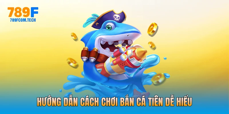 Hướng dẫn cách chơi bắn cá tiên dễ hiểu