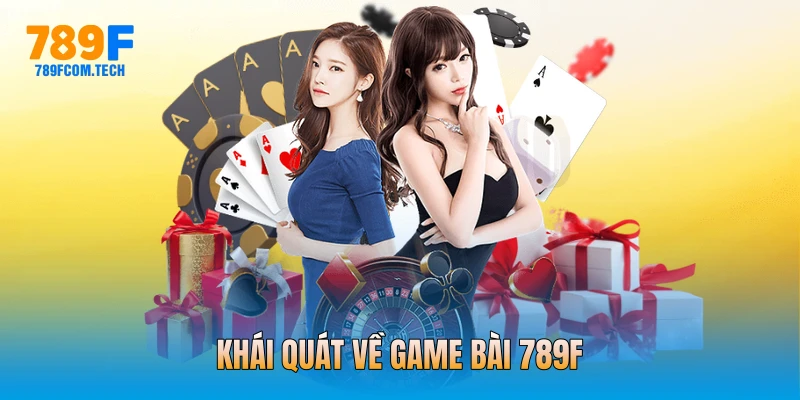 Khái quát về Game bài 789f