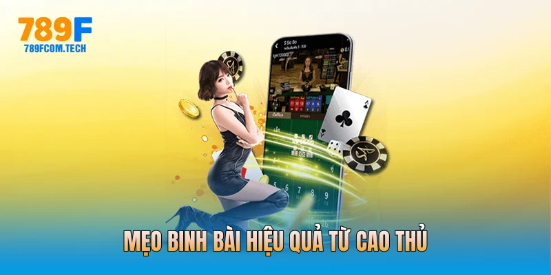 Mẹo binh bài hiệu quả từ cao thủ