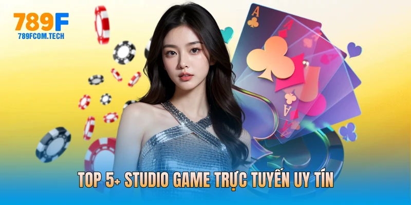 Top 5+ studio game trực tuyến uy tín